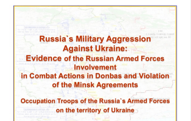 Russia`s Military Aggression Against Ukraine: Evidence of the Russian Armed Forces Involvement in Combat Actions in Donbas and Violation of the Minsk Agreements