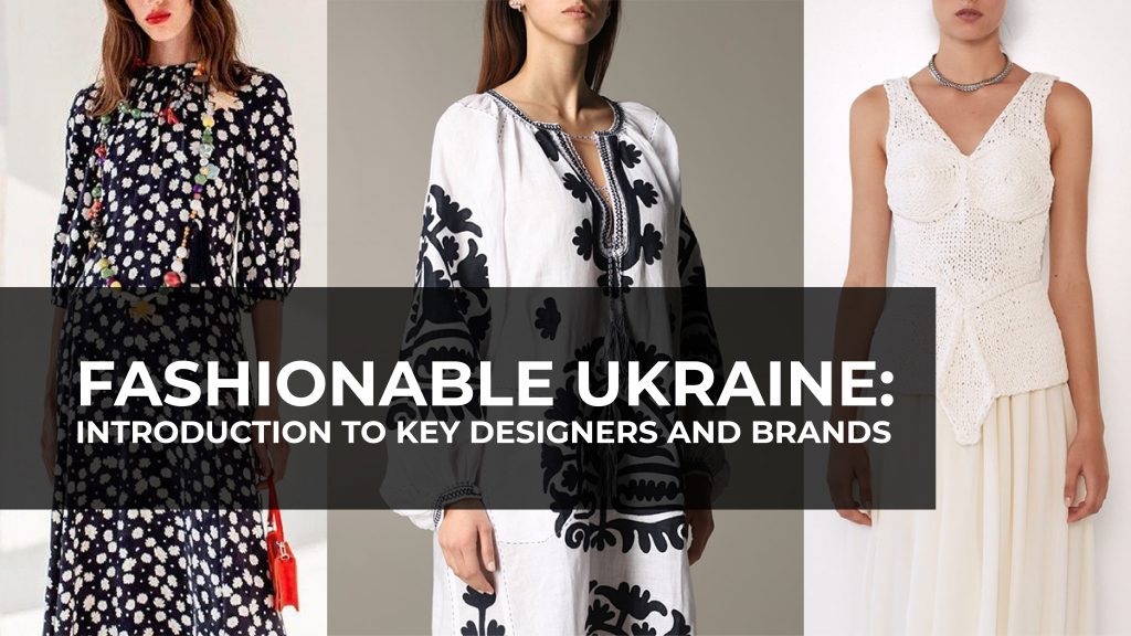 Fashionable Ukraine: Introduction to Key Designers and Brands ...