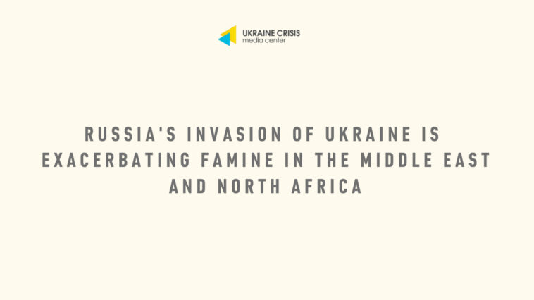 Russia's invasion of Ukraine is exacerbating famine in the Middle East ...