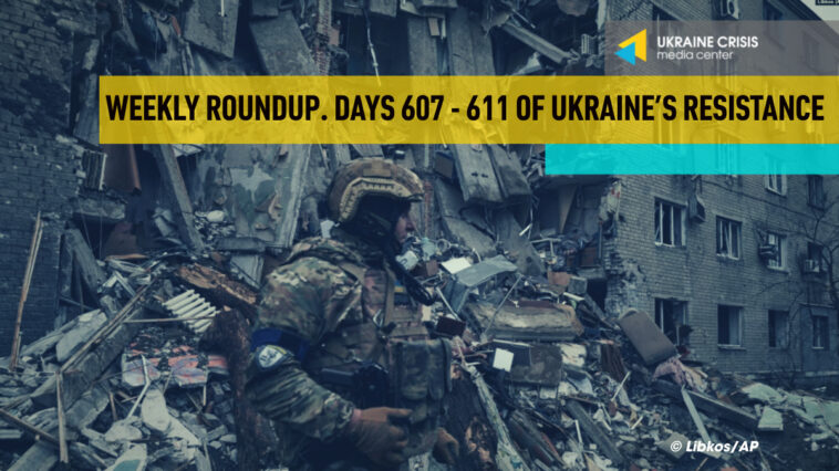 Weekly roundup. Ukraine resists Russia’s invasion. Days 607-611
