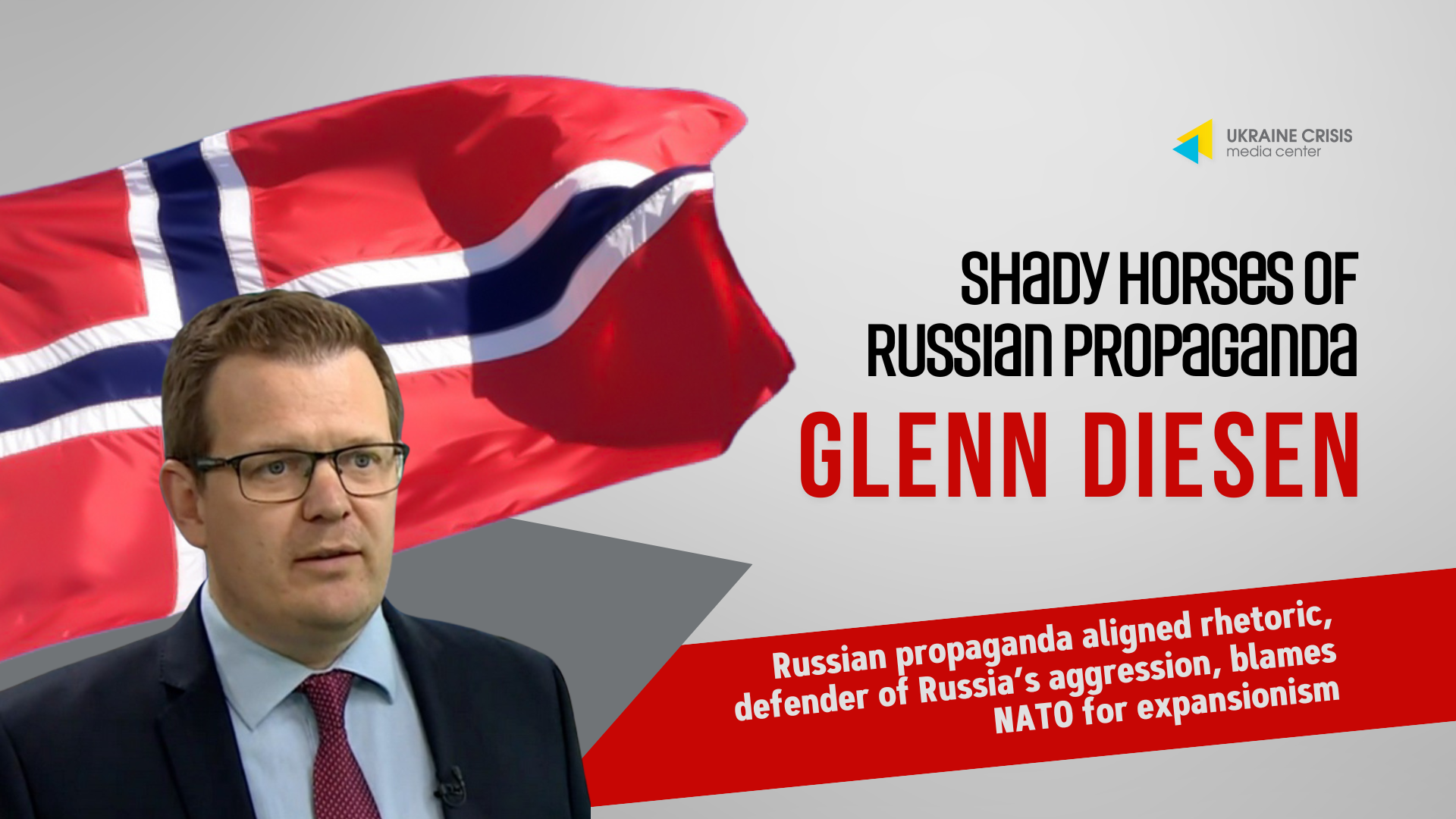 Kremlin Shady Horse: Glenn Diesen – Retorikk på linje med russisk propaganda, forsvarer av russisk aggresjon, anklager NATO for ekspansjonisme