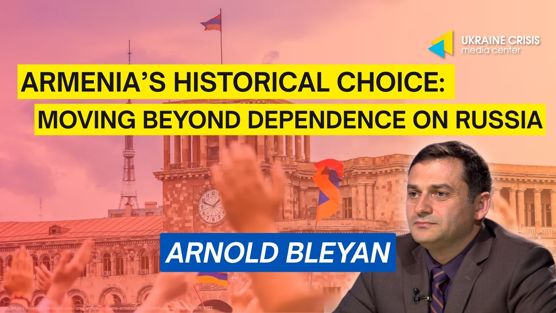 Armenia’s Historical Choice: Moving Beyond Dependence on Russia
